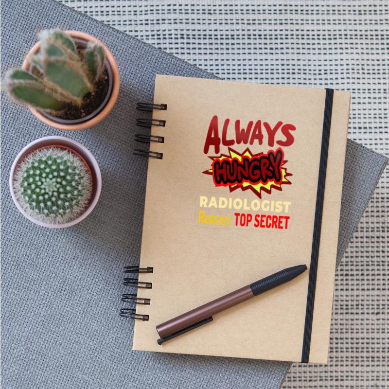 Always Hungry Radiologist Reason Top Secret