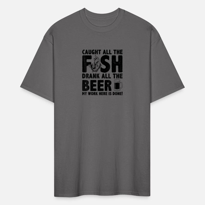 Caught All The Fish Drank All The Beer My Work Her