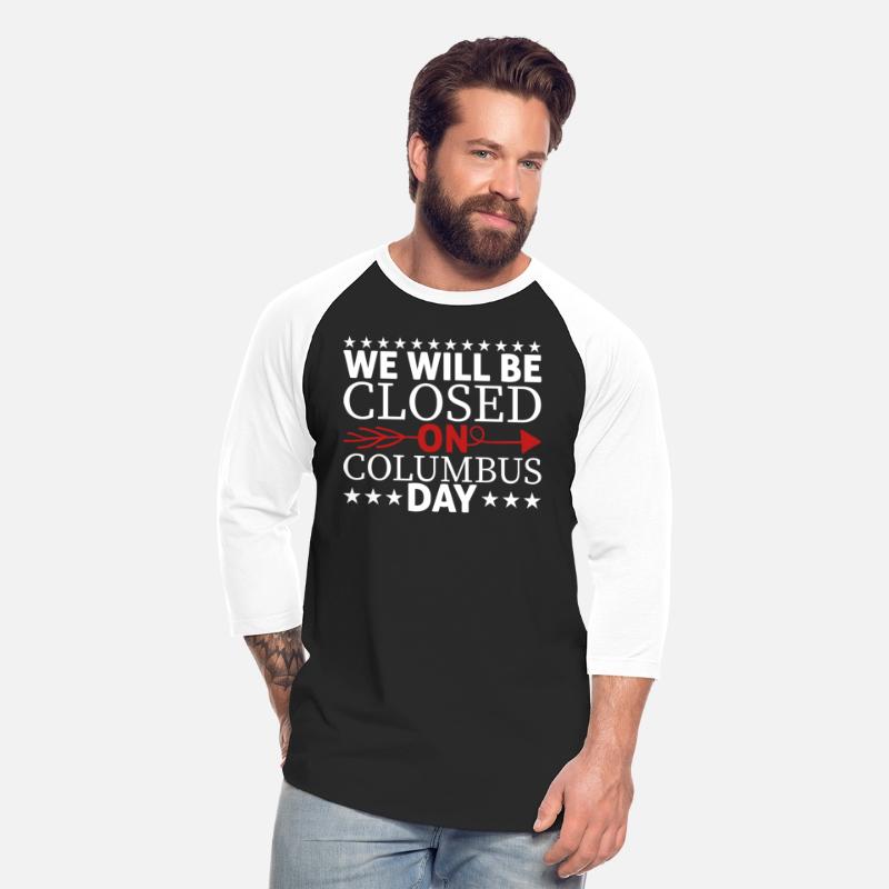 We Will Be Closed On Columbus Day T-shirt