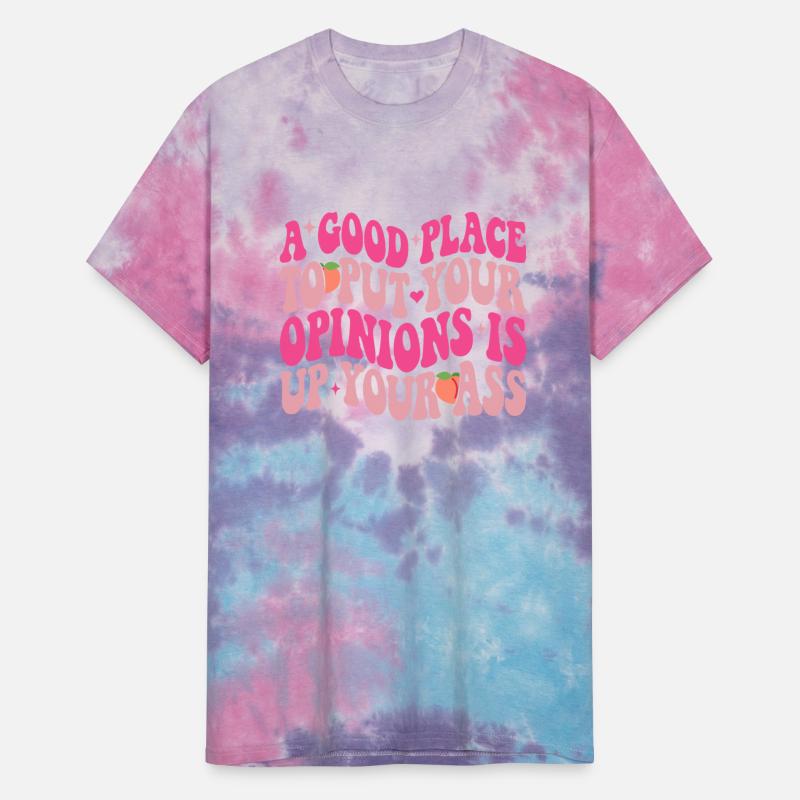 A Good Place To Put Your Opinions Is Up Your Ass