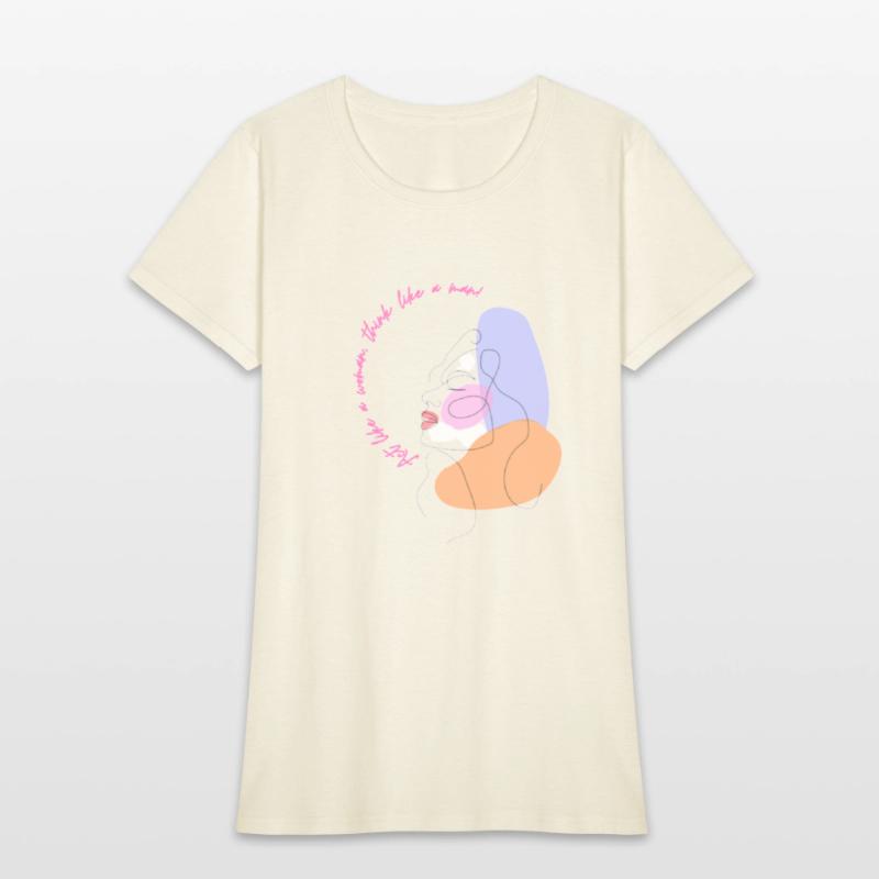 Act like a women think like a men.strang women.