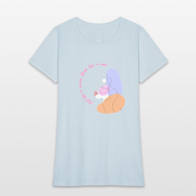 Act like a women think like a men.strang women.