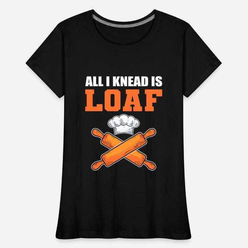 All I Knead Is Loaf Bread Making Bread Baking