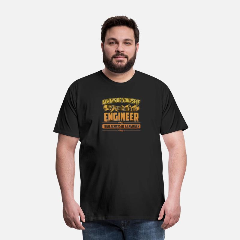 Always Be A Engineer Funny Mechanical Engineering