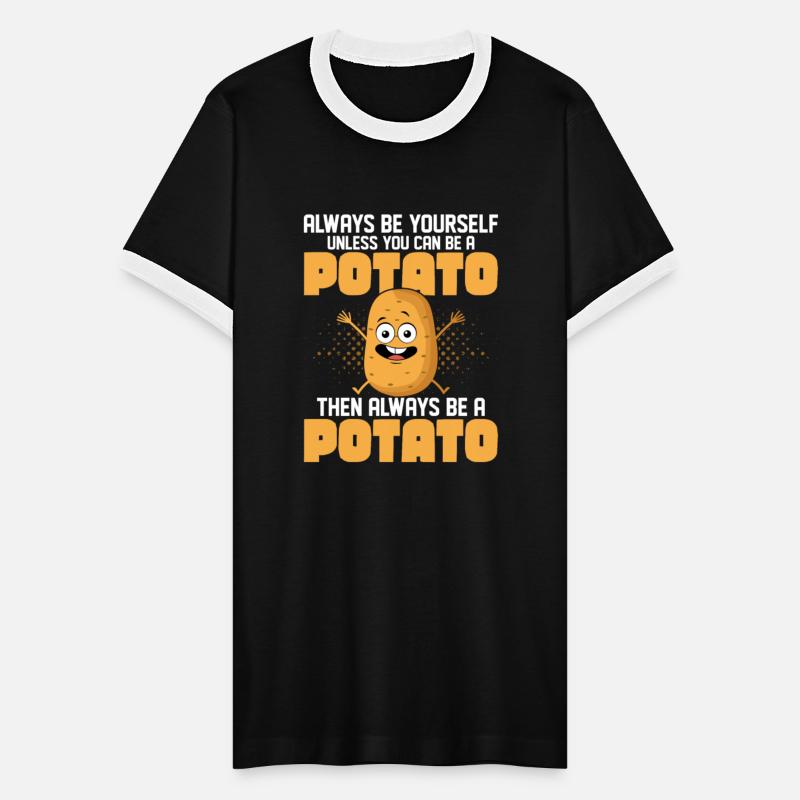 Always Be Yourself Unless You Can Be A Potato Pota