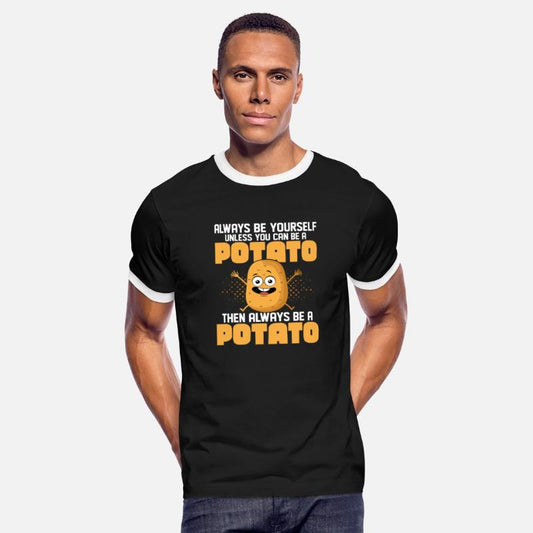 Always Be Yourself Unless You Can Be A Potato Pota