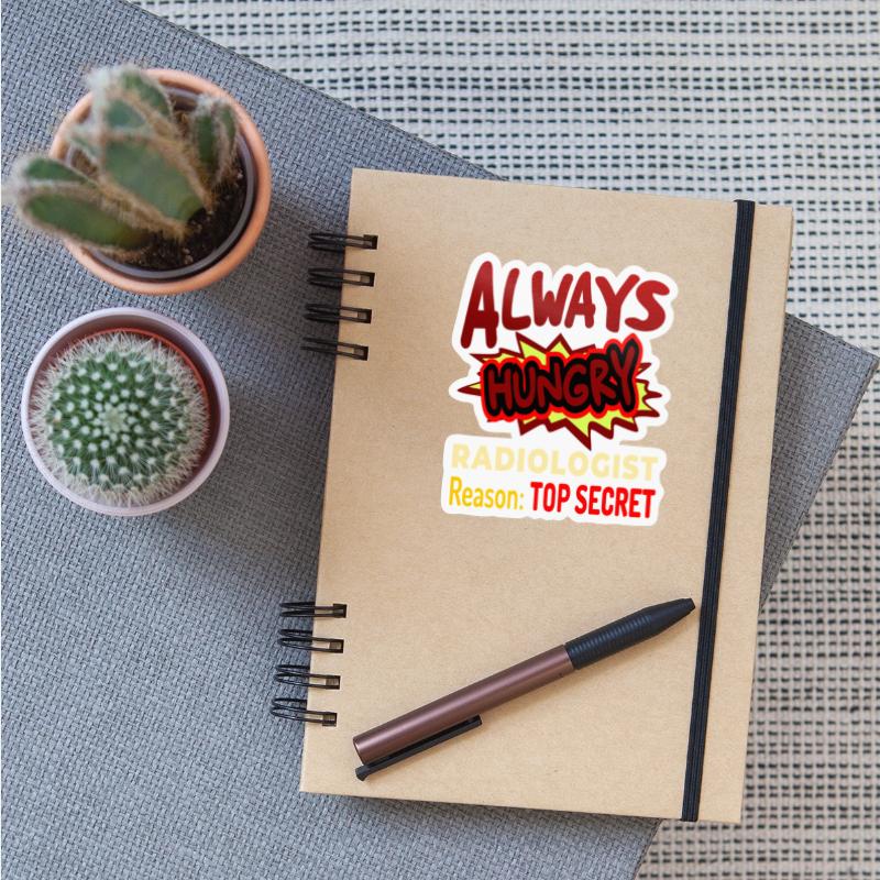 Always Hungry Radiologist Reason Top Secret