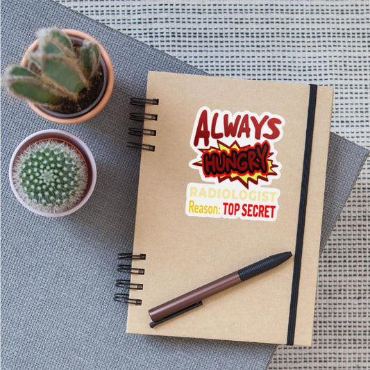 Always Hungry Radiologist Reason Top Secret