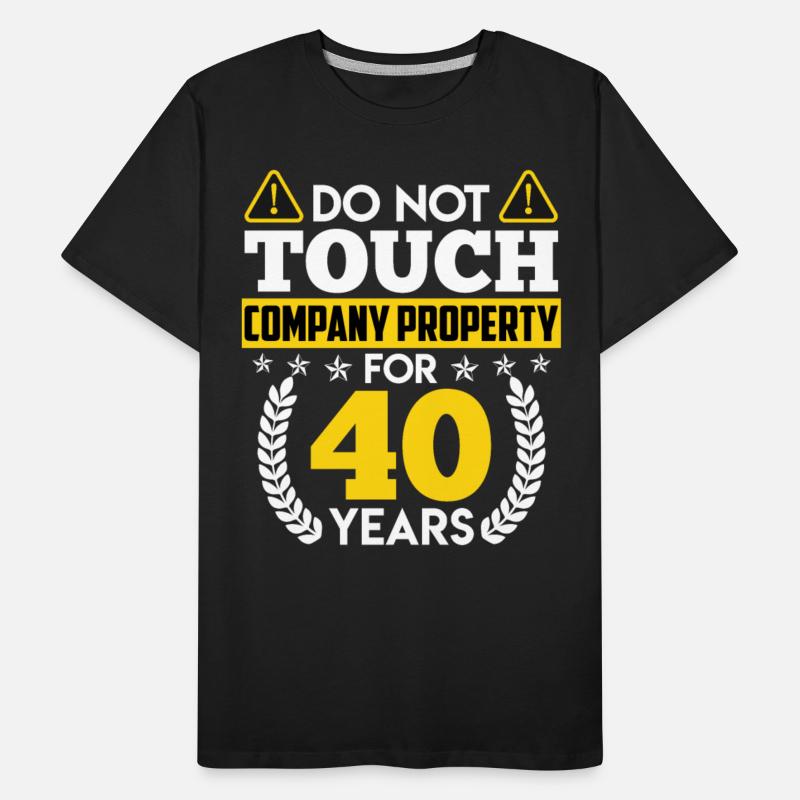 Anniversary DON'T TOUCH 40 Years Company Property