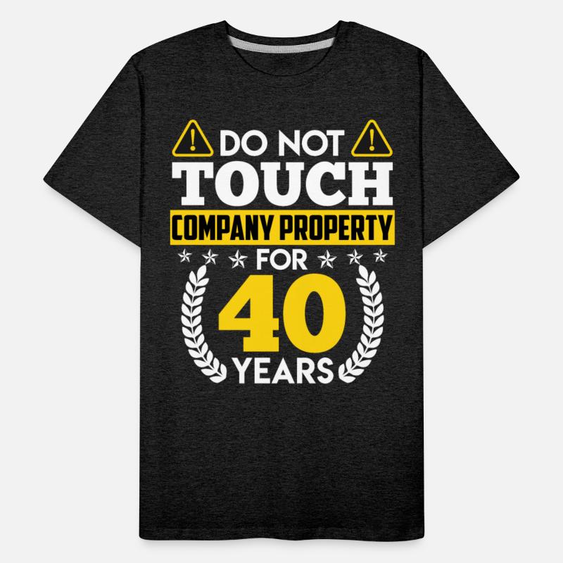 Anniversary DON'T TOUCH 40 Years Company Property