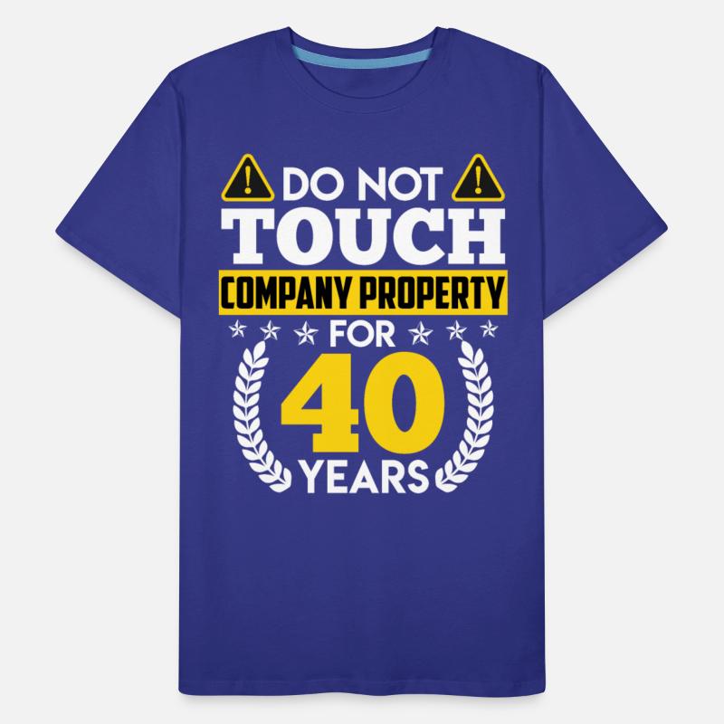 Anniversary DON'T TOUCH 40 Years Company Property