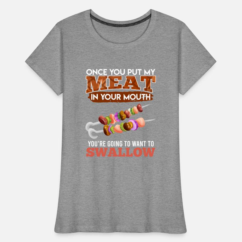 Barbecue Lover ONCE YOU PUT MY MEAT IN YOUR MOUTH