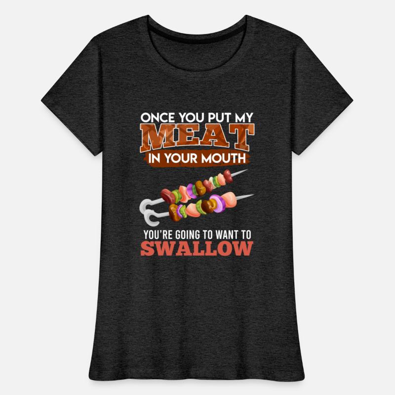 Barbecue Lover ONCE YOU PUT MY MEAT IN YOUR MOUTH