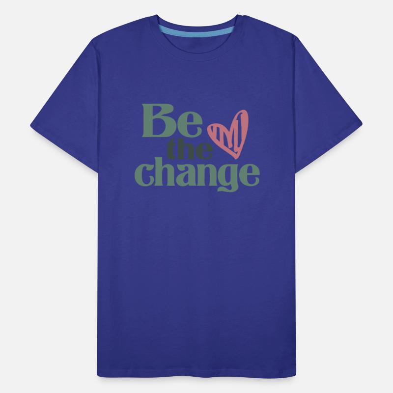 Be The Change - Motivational