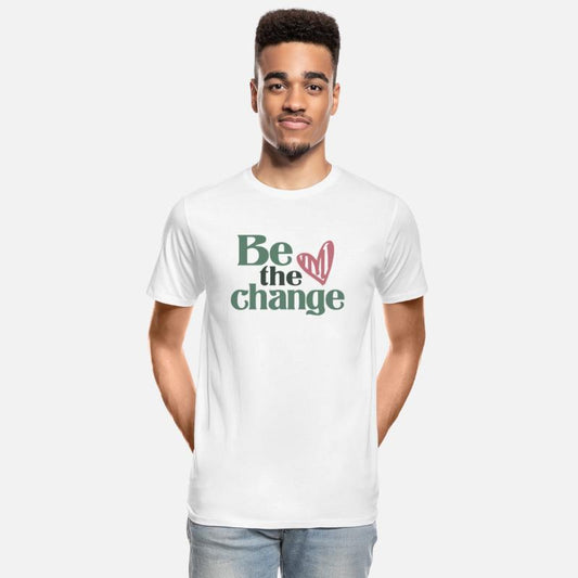 Be The Change - Motivational
