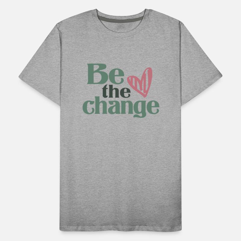 Be The Change - Motivational