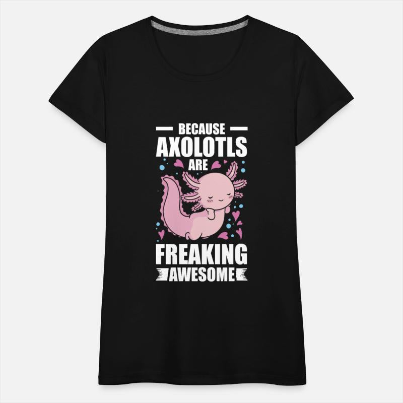 Because Axolotls Are Freaking Awesome