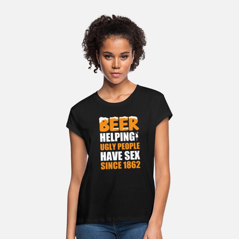 Beer: Helping Ugly People Have Sex Since 1862.