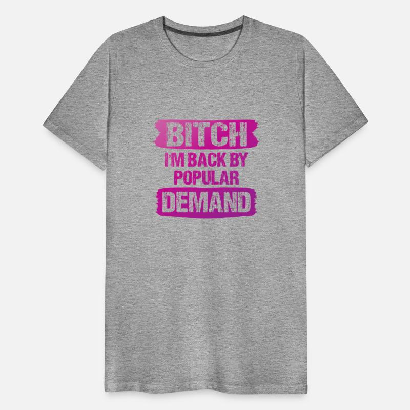 Bitch I'M Back By Popular Demand Meme