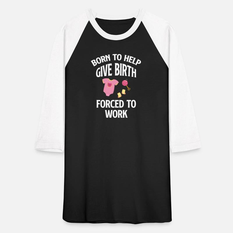 Born To Help Give Birth Forced To Work Funny