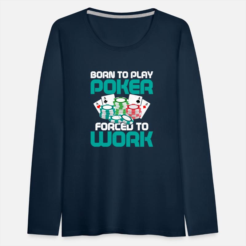 Born To Play Poker Forced To Work Card Player Gamb