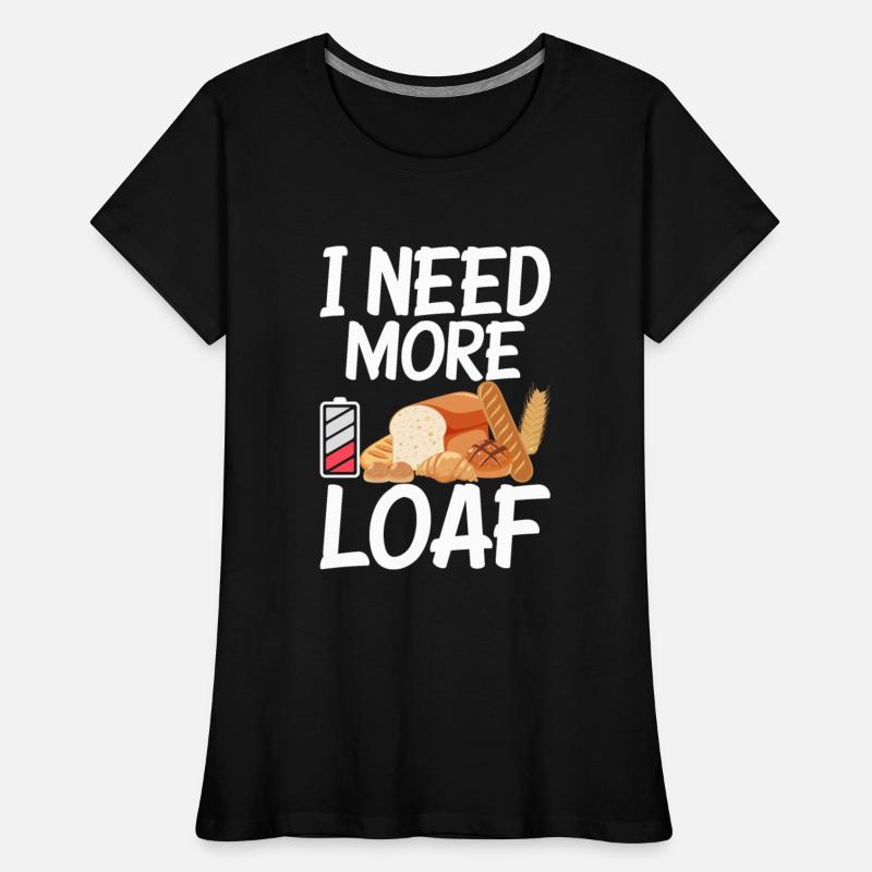 Bread Baking I Need More Loaf Dough Pastry Bun