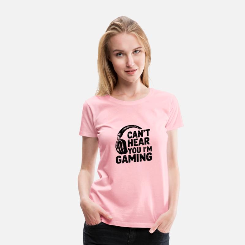 Can’t Hear You I’m Gaming – Funny Video Game Lover
