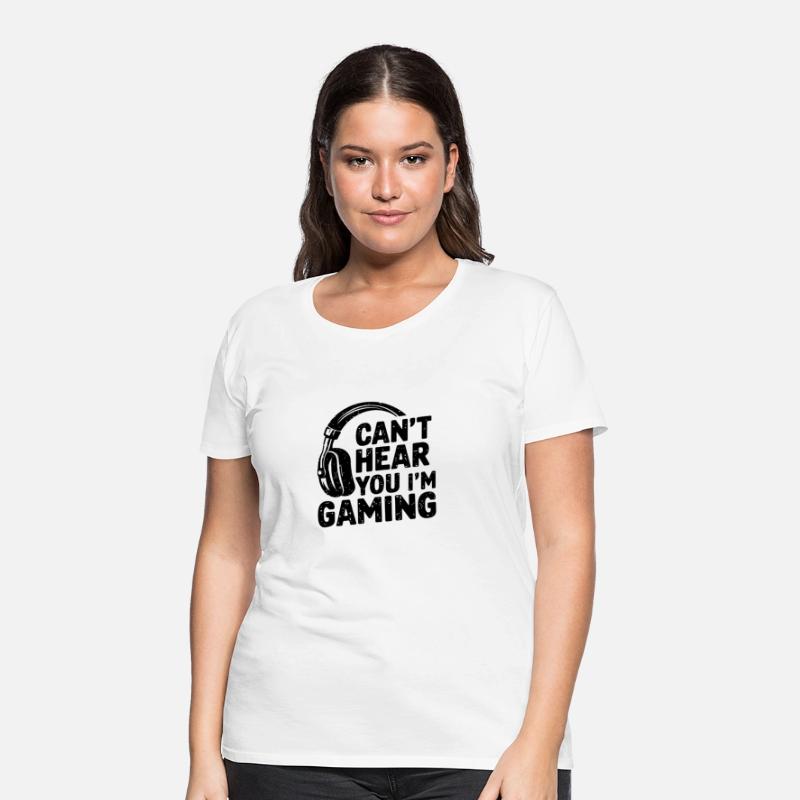 Can’t Hear You I’m Gaming – Funny Video Game Lover