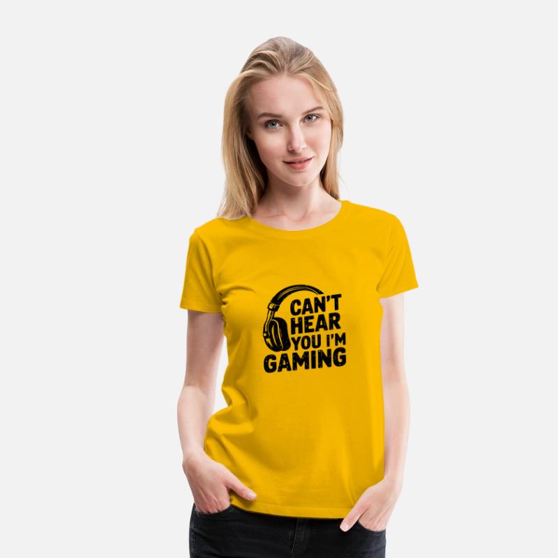 Can’t Hear You I’m Gaming – Funny Video Game Lover