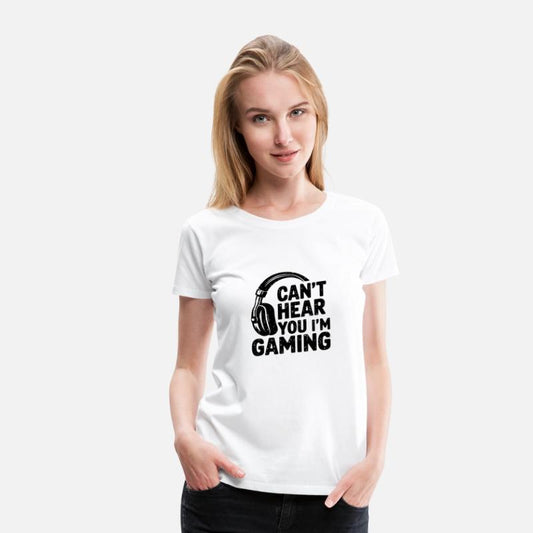 Can’t Hear You I’m Gaming – Funny Video Game Lover