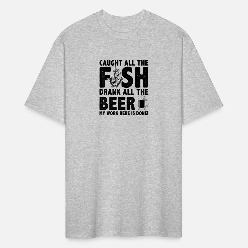 Caught All The Fish Drank All The Beer My Work Her
