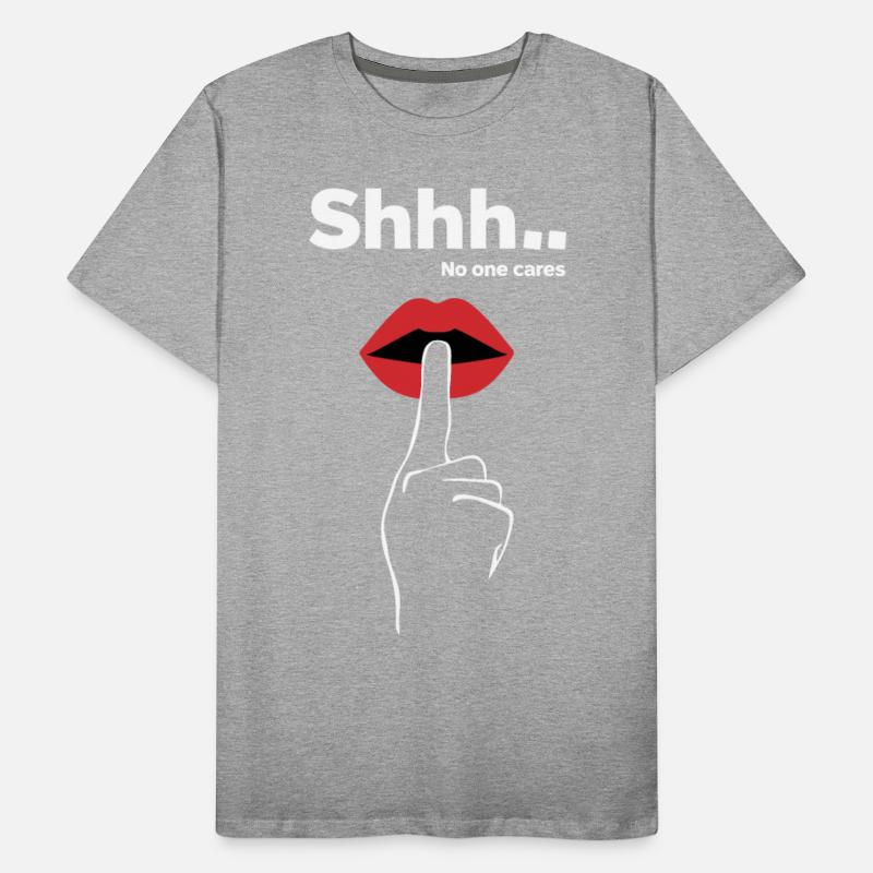 Cheeky Statements SHHH NO ONE CARES Slogan