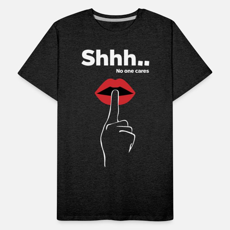 Cheeky Statements SHHH NO ONE CARES Slogan