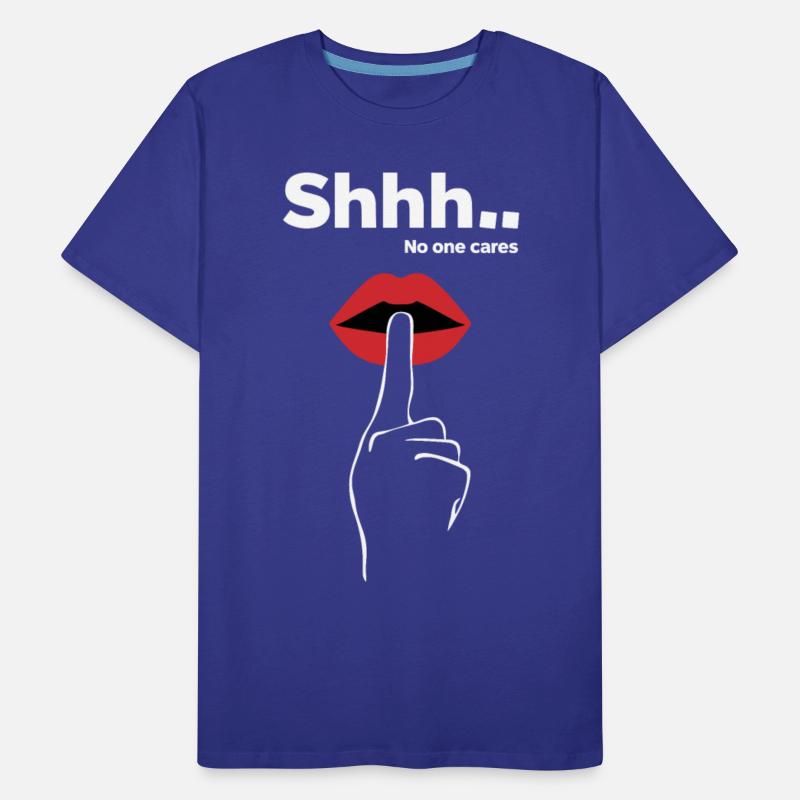 Cheeky Statements SHHH NO ONE CARES Slogan