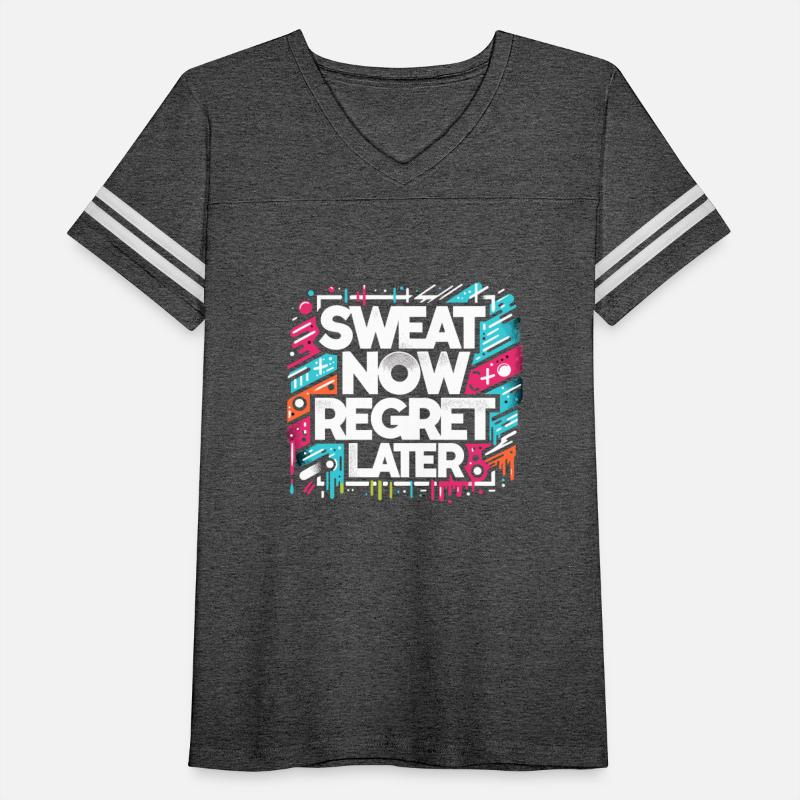 Sweat Now Regret Later