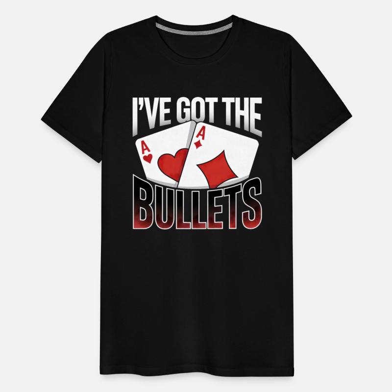 Texas Hold'em I've Got The Bullets Poker Apparel