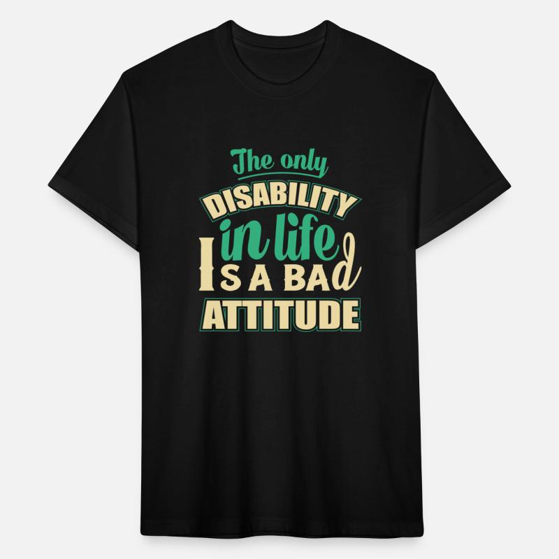 the only disability in life is a bad attitude