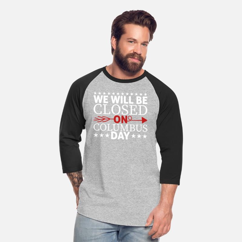 We Will Be Closed On Columbus Day T-shirt