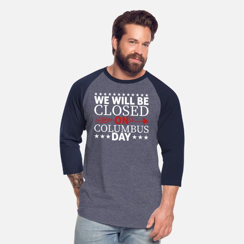 We Will Be Closed On Columbus Day T-shirt