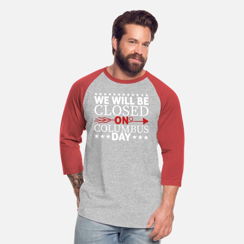 We Will Be Closed On Columbus Day T-shirt
