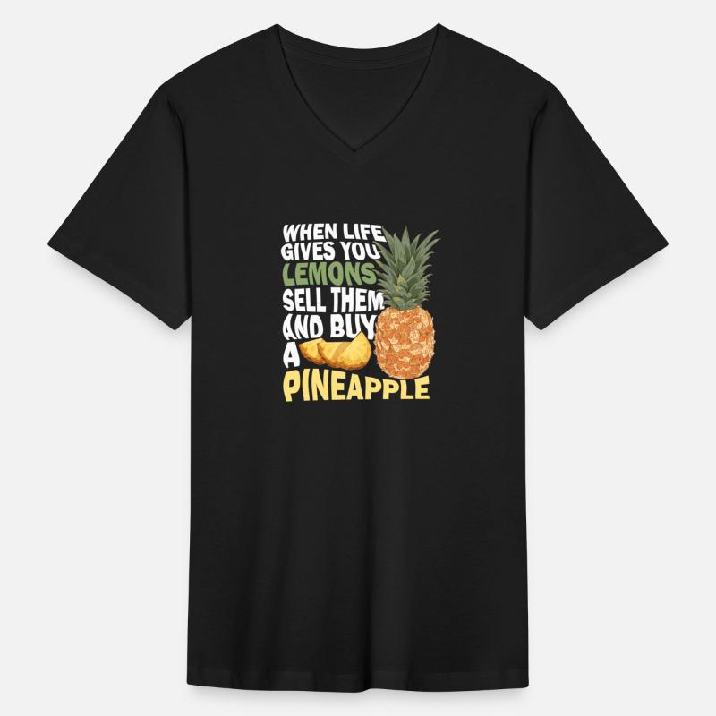 When live gives you lemons, buy a pineapple. Be
