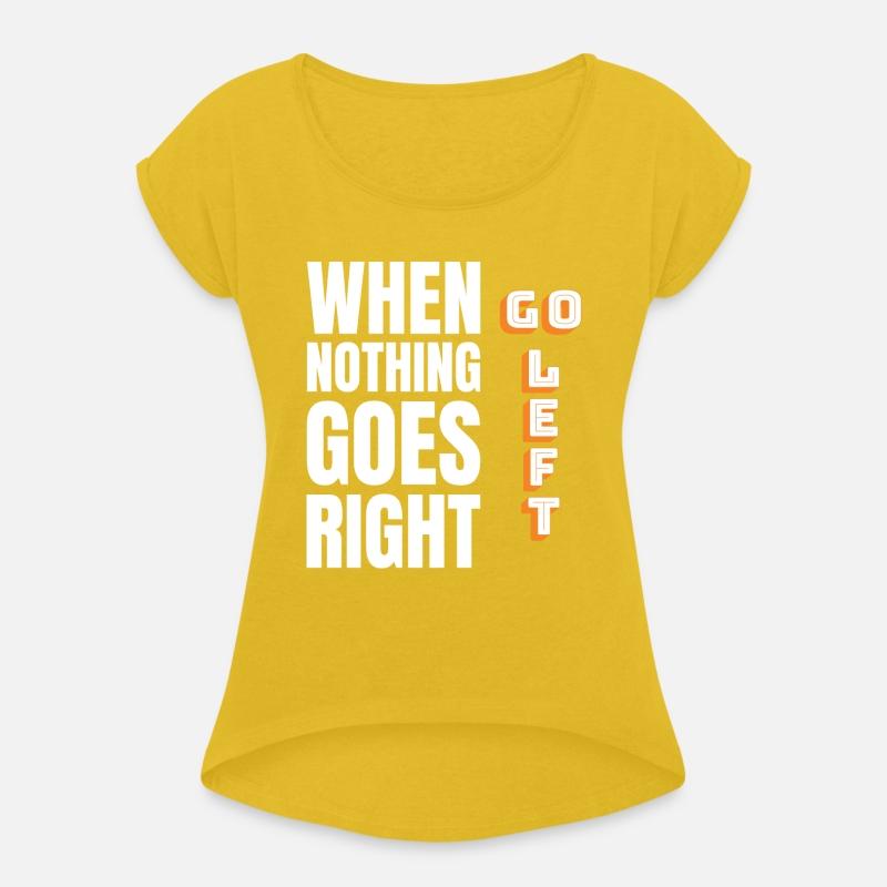 When Nothing Goes Right Go Left