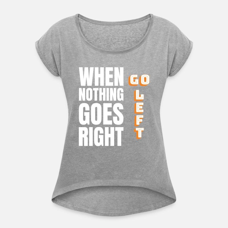 When Nothing Goes Right Go Left