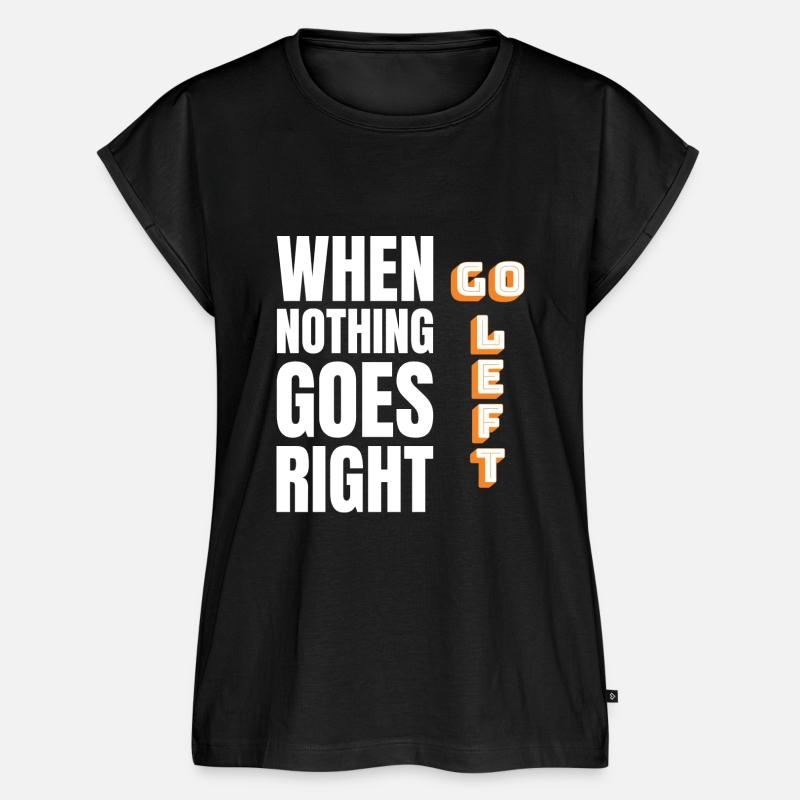 When Nothing Goes Right Go Left