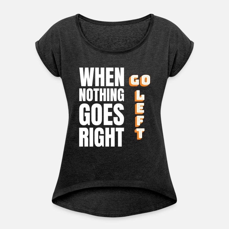 When Nothing Goes Right Go Left