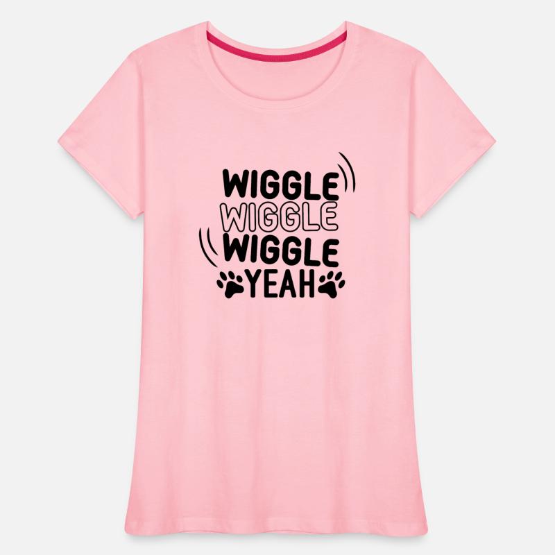 Wiggle Wiggle wiggle yeah