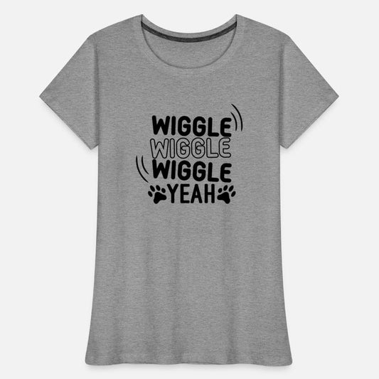 Wiggle Wiggle wiggle yeah