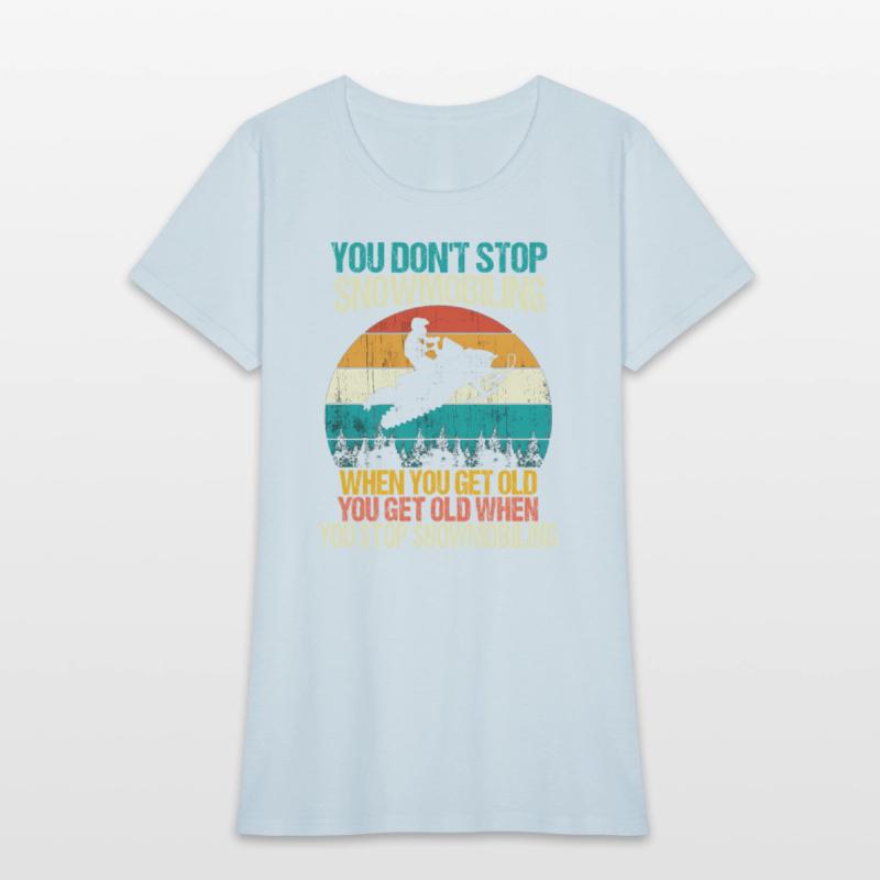 You Don'T Stop Snowmobiling Snowmobile Motor Sled