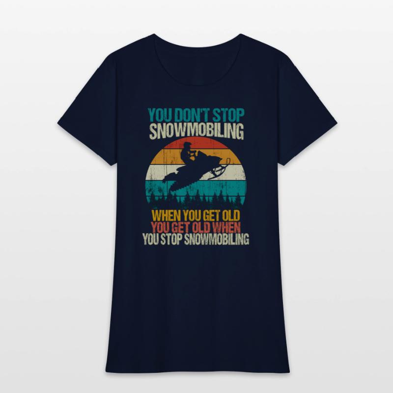 You Don'T Stop Snowmobiling Snowmobile Motor Sled