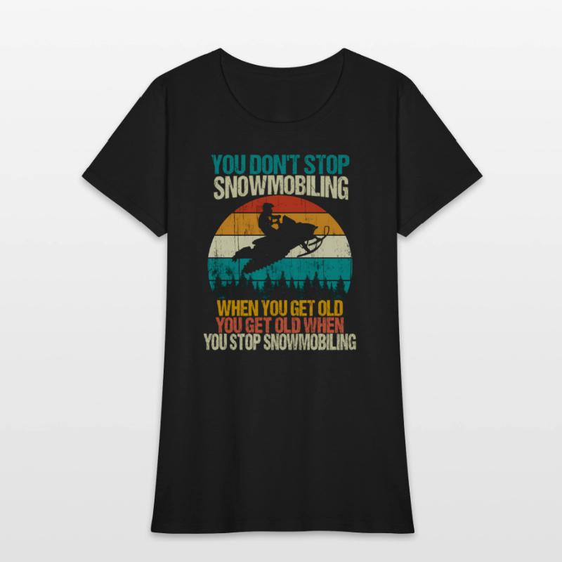 You Don'T Stop Snowmobiling Snowmobile Motor Sled